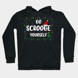 Go Scrooge Yourself Funny Naughty & Nice Holiday Xmas Christmas Hoodie